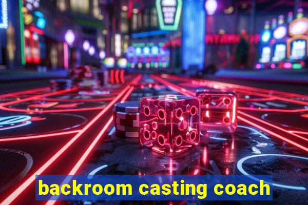 backroom casting coach